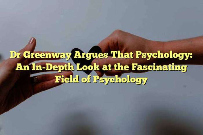 Dr greenway argued that psychology